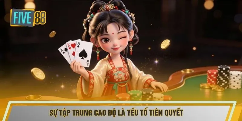 Sự tập trung cao độ là yếu tố tiên quyết